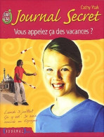 Journal Secret Tome II : Vous Appelez ça Des Vacances ? (2002) De Cathy Ytak - Other & Unclassified