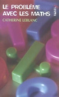 Le Problème Avec Les Maths (2007) De Catherine Leblanc - Andere & Zonder Classificatie