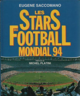 Les Stars Du Football Mondial 94 (1994) De Eugène Saccomano - Sport