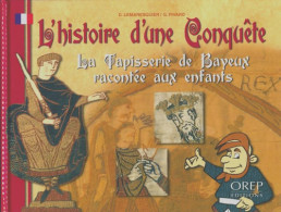 L'histoire D'une Conquête : La Tapisserie De Bayeux Racontée Aux Enfants (2006) De David Lemaresquier - Other & Unclassified