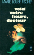 Voici Votre Heure, Docteur (1973) De Marie-Louise Fischer - Otros & Sin Clasificación