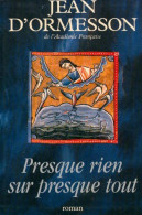 Presque Rien Sur Presque Tout (1996) De Jean D'Ormesson - Otros & Sin Clasificación