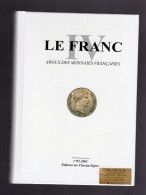 LE FRANC IV ARGUS DES MONNAIES FRANCAISES 1795 2001 Numismatique - Andere & Zonder Classificatie