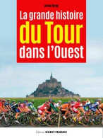 La Grande Histoire Du Tour Dans L'Ouest - Andere & Zonder Classificatie