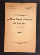 HISTORIQUE De L'Ecole Normale D'Instituteurs Du Calvados 1833-1933 L.Leterrier - Normandie