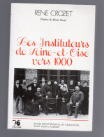 LES INSTITUTEURS DE SEINE-ET-OISE VERS 1900 RENE CROZET 1991 - Ile-de-France