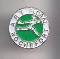 Pin's  Art Floral Rochefort En Charente Maritime Dpt 17 Réf 6720 - Villes