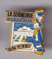 Pin's La Seigneurie Bordeaux On Y Va Peintre Réf 8616 - Cities