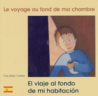 Le Voyage Au Fond De Ma Chambre: Edition Bilingue Français-espagnol - Autres & Non Classés