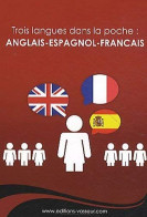 Trois Langues Dans La Poche : Anglais Espagnol Francais - Other & Unclassified