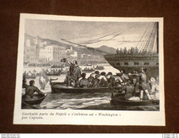 Risorgimento Italiano Garibaldi Parte Da Napoli S'imbarca Sul Washington Caprera - Altri & Non Classificati