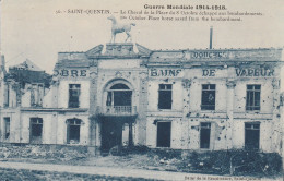 SAINT QUENTIN     (Guerre 1914  1918) Le Cheval  De La Place Du 8 Octobre - Saint Quentin