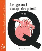 Le Grand Coup De Pied Au Q - Sonstige & Ohne Zuordnung