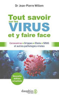 Tout Savoir Sur Les Virus Et Y Faire Face: Coronavirus Grippes Ebola SRAS Et Autres Pathologies Virales - Other & Unclassified