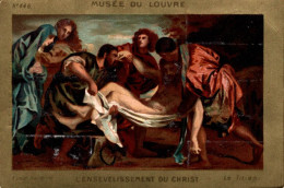 CHROMO LAJOIE A CHARTRES MUSEE DU LOUVRE N°446 ECOLE ITALIENNE VECELLI DIT TITIEN L'ENSEVELISSEMENT DU CHRIST - Sonstige & Ohne Zuordnung