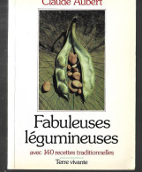 Fabuleuses Légumineuses  Claude Auberty BR BE  édition Terre Vivante 1992  « Avec 140 Recettes Traditionnelles - Gastronomía