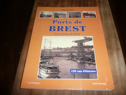 BRETAGNE FINISTERE ALAIN BOULAIRE PORTS DE BREST LES RACINES DU FUTUR 150 ANS D'HISTOIRE EDITIONS NOUVELLES 1995 - Bretagne