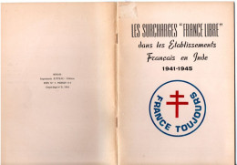 LES SURCHARGES "FRANCE LIBRE" Dans Les Ets Français En Inde 1941-45; 22 Pages; Edition 1984 - Usati