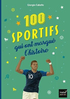 Les 100 Sportifs Qui Ont Marqué L'histoire Tour Du Monde Des Champions Entrés Dans La Légende - Autres & Non Classés