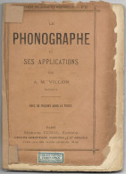 LE PHONOGRAPHE ET SES APPLICATIONS Par A.M. VILLON INGENIEUR, 38 ILLUSTRATIONS - Musica
