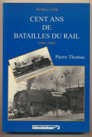 Livre - Cent Ans De Batailles Du Rail (1846-1946) - édition Voix Du Nord - Auteur Pierre Thomas -SNCF-trains Locomotives - Ferrocarril & Tranvías