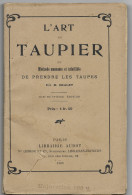 L'ART DU TAUPIER METHODE AMUSANTE ET INFAILLIBLE DE PRENDRE DES TAUPES Par M. DRALET Illustré - Animali