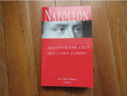 Napoléon...raconté Par Ceux Qui  L'ont Connu - Geschichte