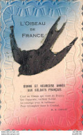 L'OISEAU DE FRANCE BONNE ET HEUREUSE AUX SOLDATS FRANCAIS CARTE EN RELIEF - Patriotiques