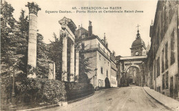 25 - BESANCON LES BAINS  -  SQUARE CASTAN - PORTE NOIRE ET CATHEDRALE SAINT JEAN - Besancon