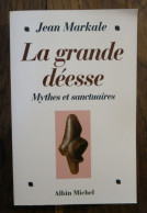 La Grande Déesse, Mythes Et Sanctuaires De Jean Markale. Albin Michel. 1997 - Histoire