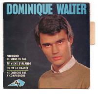 EP 45 TOURS DOMINIQUE WALTER POURQUOI NE VIENS-TU PAS ( Christophe ) LANGUETTE - Otros - Canción Francesa