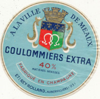 J C O  957/ ETIQUETTE FROMAGE    COULOMMIERS  A LA VILLE DE MEAUX  FABRIQUE EN CHAMPAGNE - Kaas