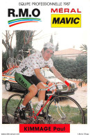 EQUIPE R.M.O MERAL MAVIC 1987 - PAUL KIMMAGE - PALMARES AU VERSO Cpm - Cycling