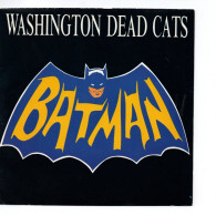 SP 45 TOURS WASHINGTON DEAD CATS BATMAN 1989 FRANCE EUROBOND JD 460 232 - 7" - Rock