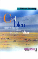 Ciel Bleu : Une Enfance Dans Le Haut Altaï - Autres & Non Classés