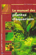 Le Manuel Des Plantes D'aquarium - Altri & Non Classificati
