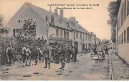 BAZANCOURT Pendant L'Occupation Allemande ( Rassemblement Des Ouvriers Civils ) - état - Bazancourt