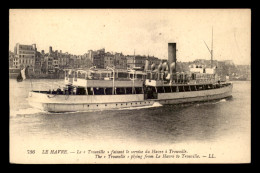 BATEAUX - LE "TROUVILLE" FAISANT LE SERVICE DU HAVRE A TROUVILLE - Autres & Non Classés