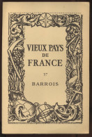 VIEUX PAYS DE FRANCE - N°37 BARROIS - LIVRET UN FEUILLET VUES ET CARTE - Turismo Y Regiones