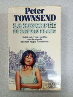 La Rescapee Du Bateau Blanc / Histoire De Tran Hue Hue Dans La Tragedie Des Boat-people Vietnamiens - Sonstige & Ohne Zuordnung