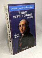 Thierry De Ville D'Avray (1732-1792): Premier Maire De Versailles : Faire Fortune à La Cour Sous L'Ancien Régime - Biographie