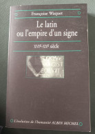 Le Latin Ou L'Empire D'un Signe : XVIe – Xxe Siècle : Françoise Waquet : GRAND FORMAT - Histoire