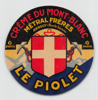 00116 "CREME DU MONT-BLANC - METRAL FRERES - LE PIOLET - 6 PARTS"  ETICH. ORIG STEMMA, PICOZZE - Fromage