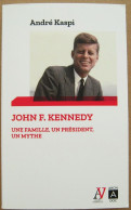 NEUF - JOHN F. KENNEDY Une Famille, Un Président, Un Mythe Par André KASPI 2020 EDITIONS ARCHIPOCHE - Other & Unclassified