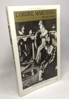 L'ORDRE MARCHAND: Réflexions Sur Les Structures élémentaires De La Vénalité - Psychologie & Philosophie