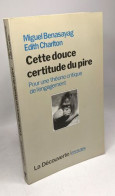 Cette Douce Certitude Du Pire Pour Une Théorie Critique De L'engagement - Psychologie & Philosophie