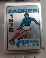European Football Championship UEFA PEF Beograd Zagreb 1976 Yugoslavia Wales Pin - Voetbal