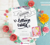 Scrapbooking & Lettrage Créatif - L'art De L'écriture à La Main Pour Sublimer Vos Créations - Otros & Sin Clasificación