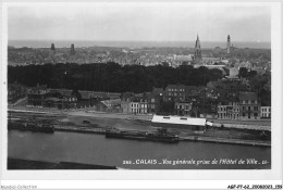 AGFP7-62-0666 - CALAIS - Vue Générale Prise De L'hôtel De Ville  - Calais