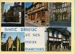 22. SAINT-BRIEUC Et Ses VIEUX QUARTIERS – Multivues (voir Scan Recto/verso) - Saint-Brieuc